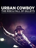 Watch Urban Cowboy: The Rise and Fall of Gilley\'s Megashare9