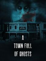 Watch A Town Full of Ghosts Megashare9