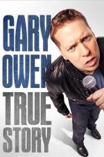 Watch Gary Owen True Story Megashare9