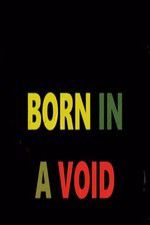 Watch Born in a Void Megashare9