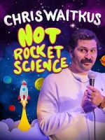 Watch Chris Waitkus: Not Rocket Science (TV Special 2023) Megashare9