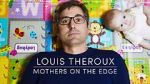 Watch Louis Theroux: Mothers on the Edge Megashare9