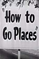 Watch How to Go Places Megashare9