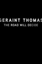 Watch Geraint Thomas: The Road Will Decide Megashare9