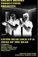 Watch Living Dead Lock Up 3 Siege of the Dead Megashare9