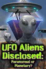 Watch UFO aliens disclosed: Paranormal or Planetary? (Short 2022) Megashare9