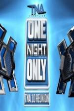 Watch TNA One Night Only 10 Year Reunion Megashare9