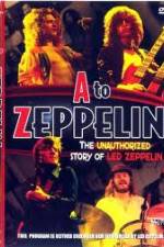 Watch A to Zeppelin:  The Unauthorized Story of Led Zeppelin Megashare9