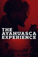 Watch The Ayahuasca Experience (Short 2020) Megashare9