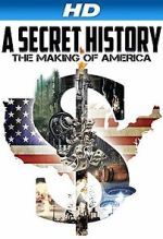 Watch A Secret History: The Making of America Megashare9