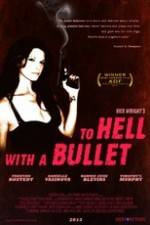 Watch To Hell with a Bullet Megashare9