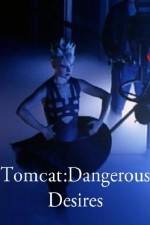 Watch Tomcat: Dangerous Desires Megashare9