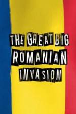 Watch The Great Big Romanian Invasion Megashare9