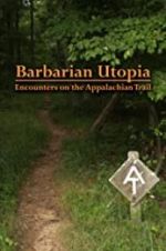 Watch Barbarian Utopia: Encounters on the Appalachian Trail Megashare9