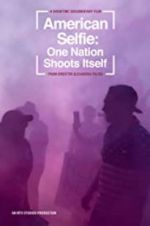 Watch American Selfie: One Nation Shoots Itself Megashare9