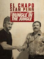 Watch El Chapo & Sean Penn: Bungle in the Jungle Megashare9