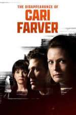 Watch The Disappearance of Cari Farver Megashare9