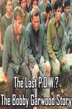 Watch The Last P.O.W.? The Bobby Garwood Story Megashare9