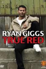 Watch Ryan Giggs True Red Megashare9