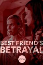 Watch Best Friend\'s Betrayal Megashare9