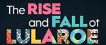 Watch The Rise and Fall of LuLaRoe Megashare9