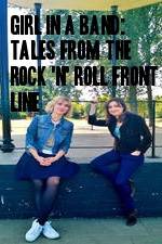 Watch Girl in a Band: Tales from the Rock 'n' Roll Front Line Megashare9