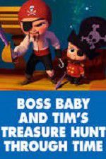 Watch The Boss Baby and Tim\'s Treasure Hunt Through Time Megashare9