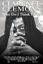 Watch Clarence Clemons: Who Do I Think I Am? Megashare9