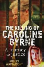 Watch A Model Daughter The Killing of Caroline Byrne Megashare9