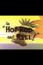 Watch Hot-Rod and Reel! Megashare9