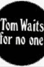 Watch Tom Waits for No One Megashare9