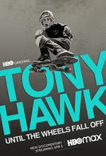 Watch Tony Hawk: Until the Wheels Fall Off Megashare9