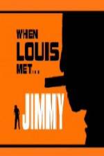 Watch When Louis Met Jimmy Megashare9