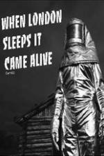 Watch When London Sleeps It Came Alive Megashare9