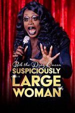 Watch Bob the Drag Queen Suspiciously Large Woman Megashare9