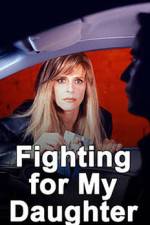 Watch Fighting for My Daughter Megashare9