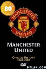 Watch Manchester United The Official History 1878-2002 Megashare9