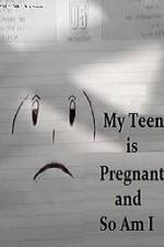 Watch My Teen is Pregnant and So Am I Megashare9