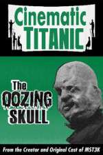 Watch Cinematic Titanic: The Oozing Skull Megashare9