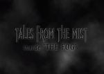 Watch Tales from the Mist: Inside \'The Fog\' Megashare9