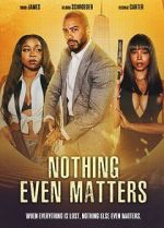 Watch Nothing Even Matters Megashare9