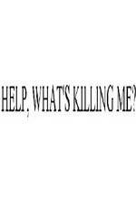 Watch Help, What's Killing Me? Megashare9