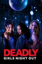 Watch Deadly Girls Night Out Megashare9