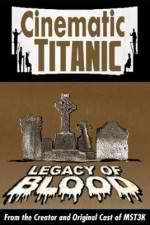 Watch Cinematic Titanic: Legacy of Blood Megashare9