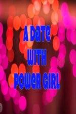 Watch A Date with Power Girl Megashare9