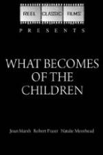 Watch What Becomes of the Children Megashare9