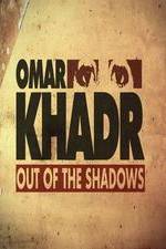 Watch Omar Khadr: Out of the Shadows Megashare9