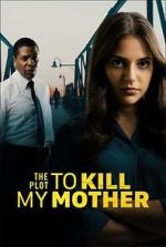 Watch The Plot to Kill My Mother Megashare9