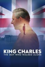 Watch King Charles: The Boy Who Walked Alone Megashare9