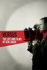 Watch Versus: The Life and Films of Ken Loach Megashare9